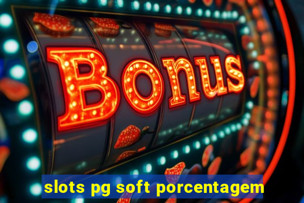 slots pg soft porcentagem